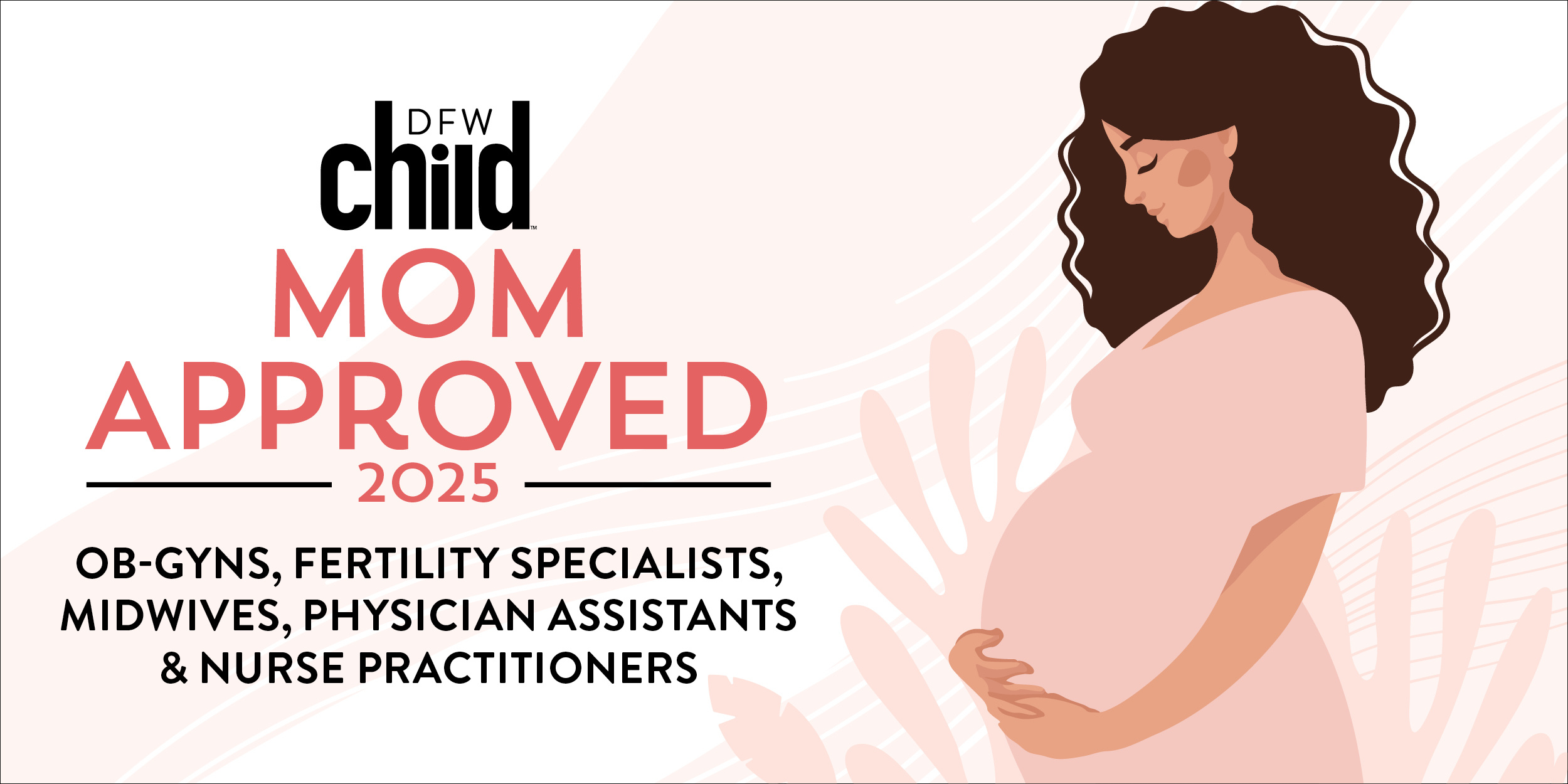 DFWChild Mom Approved OB/GYNs, Midwives and Fertility Specialists survey